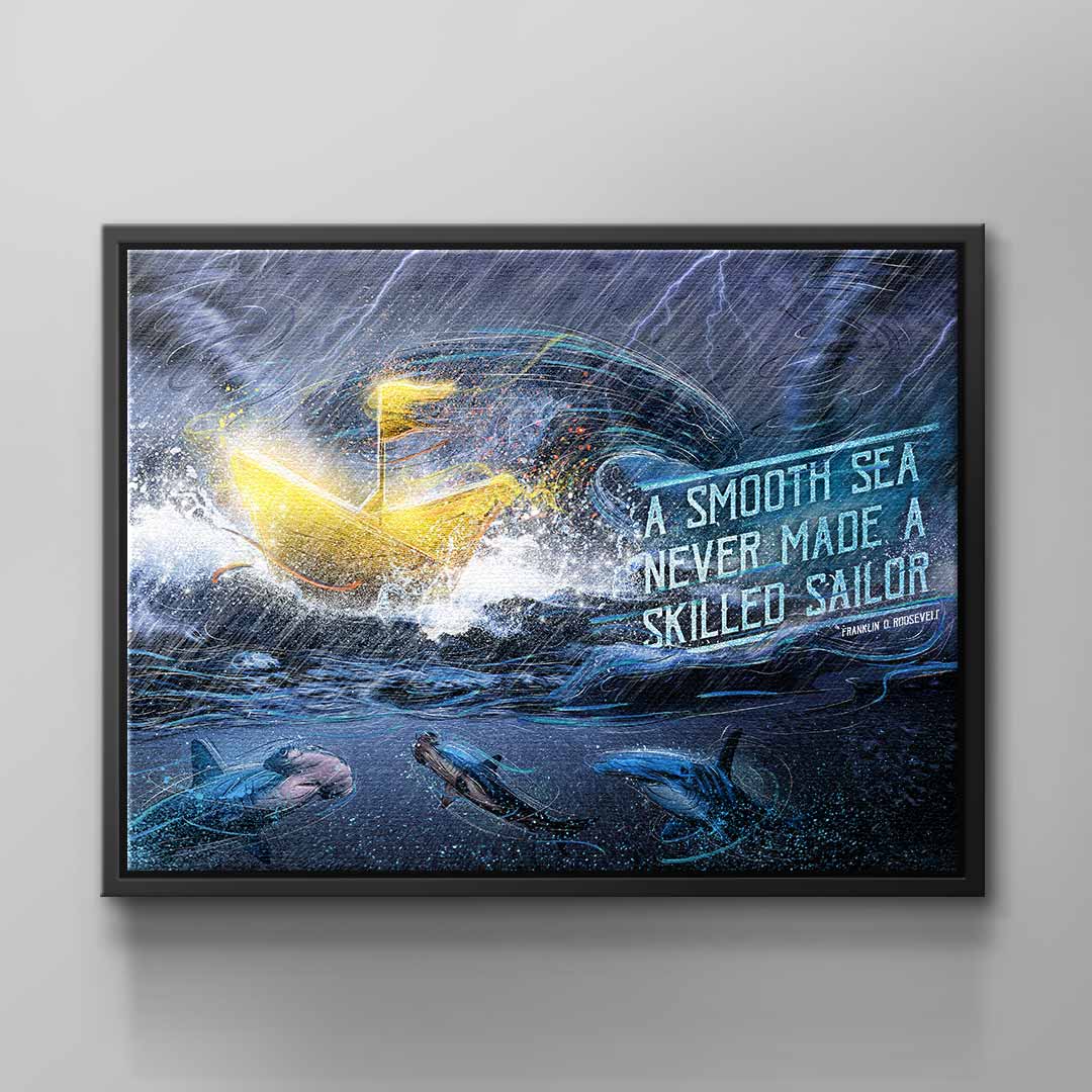 Canvas Smooth Sea never made a skilled Sailor
