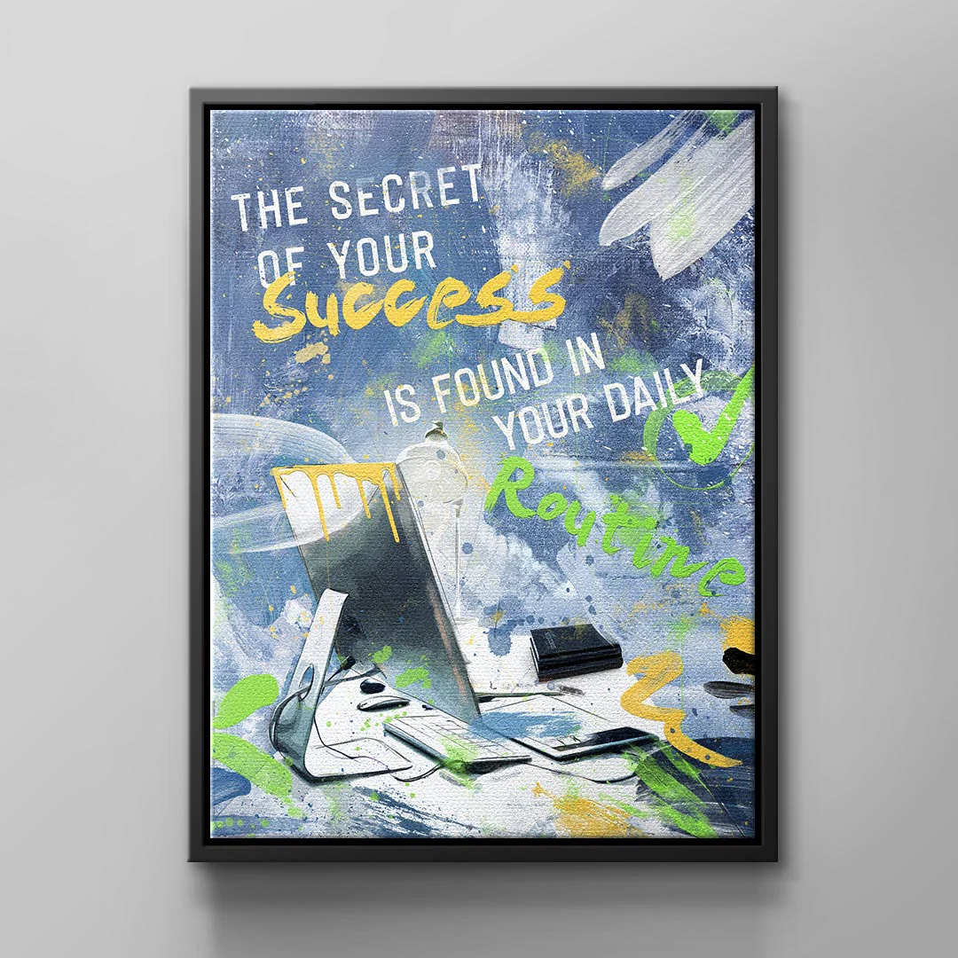 Canvas The Secret of your Success is found in your daily routine
